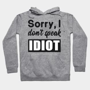 Sarcastic saying idiot provocation Hoodie